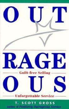 Paperback Outrageous: Guilt-Free Selling, Unforgettable Service Book