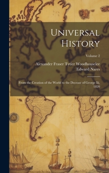 Hardcover Universal History: From the Creation of the World to the Decease of George Iii, 1820; Volume 2 Book