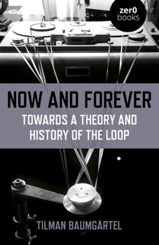 Paperback Now and Forever: Towards a Theory and History of the Loop Book