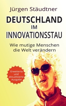 Paperback Deutschland im Innovationsstau: Wie mutige Menschen die Welt verändern [German] Book