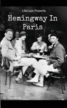 Paperback Hemingway In Paris: A Biography of Ernest Hemingway's Formative Paris Years Book