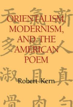 Orientalism, Modernism, and the American Poem (Cambridge Studies in American Literature and Culture) - Book  of the Cambridge Studies in American Literature and Culture