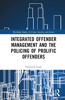 Hardcover Integrated Offender Management and the Policing of Prolific Offenders Book