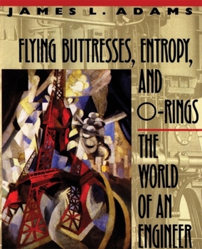 Paperback Flying Buttresses, Entropy, and O-Rings: The World of an Engineer Book