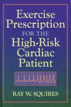Hardcover Exercise Prescription for the High Risk Cardiac Patient Book