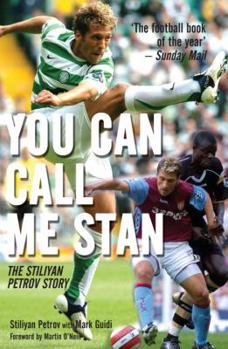 You Can Call Me Stan: The Stiliyan Petrov Story