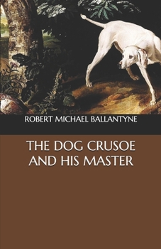 Paperback The Dog Crusoe and His Master Book