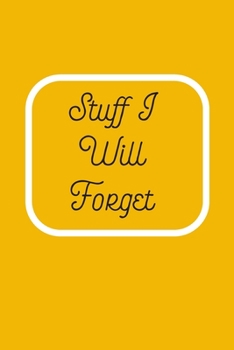 Paperback Stuff I Will Forget: The Perfect Sized Vault Logbook to Protect Your Website Username ID and Login Information [ NEVER FORGET YOUR SIGN IN Book