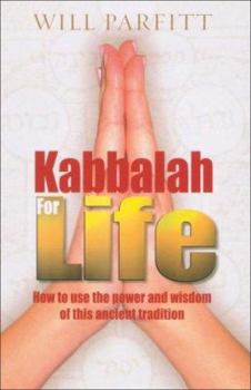 Paperback Kabbalah for Life: How to Use the Power and Wisdom of This Ancient Tradition Book