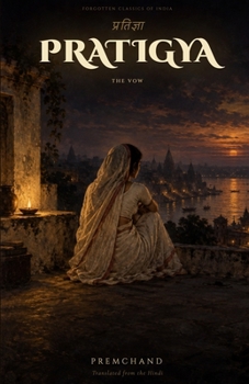Paperback Pratigya: The Vow (Forgotten Classics of India - Premchand Collection) Book