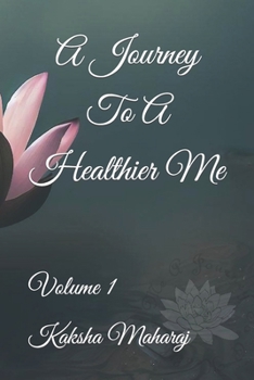 Paperback A Journey To A Healthier Me: Volume 1 Book