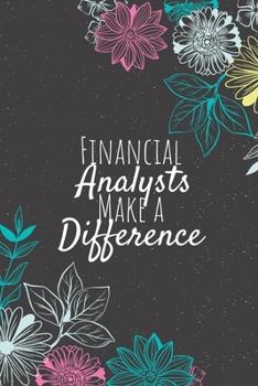 Paperback Financial Analysts Make A Difference: Blank Lined Journal Notebook, Financial Analysts Gifts, Analysts Appreciation Gifts, Gifts for Analysts Book