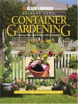 Paperback Container Gardening: Creating Style and Beauty with Containers (Black & Decker Outdoor Home) Book