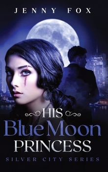 Hardcover His Blue Moon Princess: The Silver City Series Book