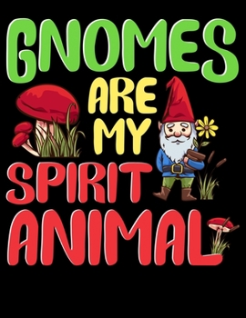 Gnomes Are My Spirit Animal: Gnomes Are My Spirit Animal Blank Sketchbook to Draw and Paint (110 Empty Pages, 8.5" x 11")