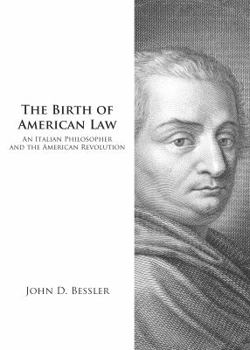 Hardcover The Birth of American Law: An Italian Philosopher and the American Revolution (Legal History Series) Book