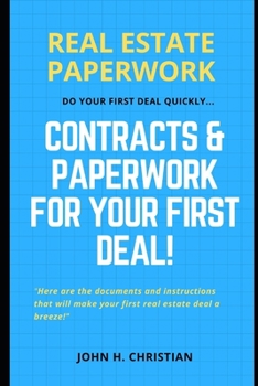 Paperback Real Estate Paperwork: Do Your First Deal Quickly Contracts & Paperwork for Your First Deal! Book