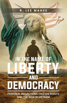 Paperback In The Name of Liberty and Democracy: Personal Reflections on Civil Rights and the War in Vietnam Book