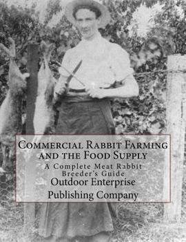 Paperback Commercial Rabbit Farming and the Food Supply: A Complete Meat Rabbit Breeder's Guide Book
