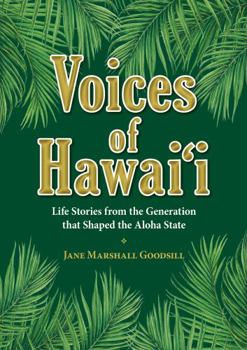 Voices of Hawaii: Life Stories from the Generation that Shaped the Aloha State