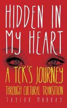 Paperback Hidden in My Heart: A Tck's Journey Through Cultural Transition Book