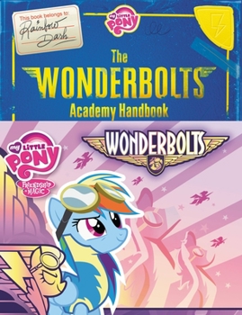 Hardcover My Little Pony: The Wonderbolts Academy Handbook Book
