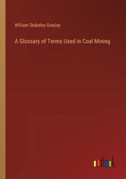 Paperback A Glossary of Terms Used in Coal Mining Book