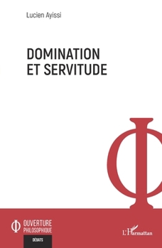 Domination et servitude (Ouverture Philosophique) (French Edition)