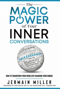 Hardcover The Magic Power of Your Inner Conversations: How To Transform Your World by Changing Your Words Book