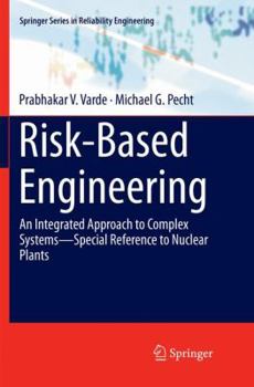 Paperback Risk-Based Engineering: An Integrated Approach to Complex Systems--Special Reference to Nuclear Plants Book