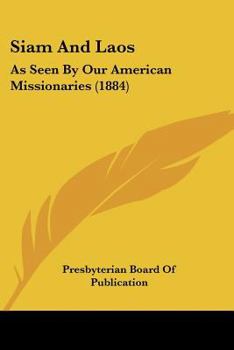 Paperback Siam And Laos: As Seen By Our American Missionaries (1884) Book