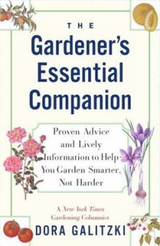 Paperback The Gardener's Essential Companion: Proven Advice and Lively Information to Help You Garden Smarter, Not Harder Book