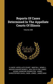 Hardcover Reports Of Cases Determined In The Appellate Courts Of Illinois; Volume 208 Book