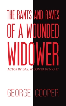 Paperback The Rants and Raves of a Wounded Widower Book