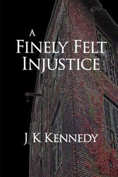 Paperback A Finely Felt Injustice Book