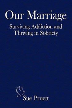 Paperback Our Marriage: Surviving Addiction and Thriving in Sobriety Book