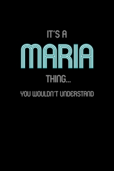 It's A Maria Thing, You Wouldn't Understand: Personalized Notebook Journal With Name Blank Lined Customized Diary Logbook Gifts