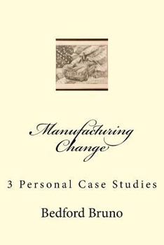 Paperback Manufacturing Change: 3 Personal Case Studies Book