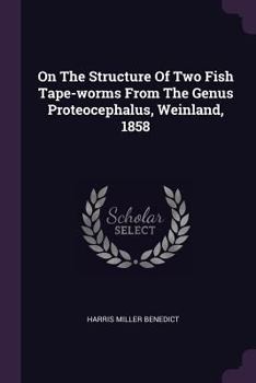 Paperback On The Structure Of Two Fish Tape-worms From The Genus Proteocephalus, Weinland, 1858 Book