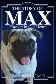 Paperback The Story of Max: Forever in Our Hearts Book