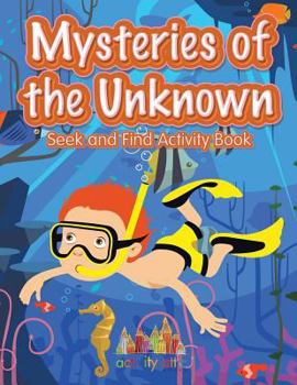 Paperback Mysteries of the Unknown: Seek and Find Activity Book