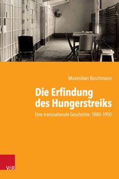 Hardcover Die Erfindung Des Hungerstreiks: Eine Transnationale Geschichte, 1880-1950 [German] Book