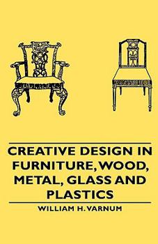 Hardcover Creative Design in Furniture, Wood, Metal, Glass and Plastics Book