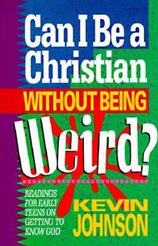 Paperback Can I Be a Christian Without Being Weird? Book