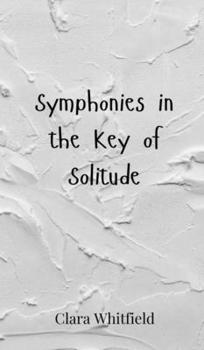 Symphonies in the Key of Solitude