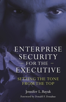 Hardcover Enterprise Security for the Executive: Setting the Tone from the Top Book