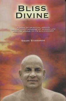 Hardcover Bliss Divine: A Book of Spiritual Essays on the Lofty Purpose of Human Life Book
