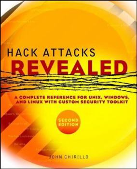 Paperback Hack Attacks Revealed: A Complete Reference for Unix, Windows, and Linux with Custom Security Toolkit [With CDROM] Book