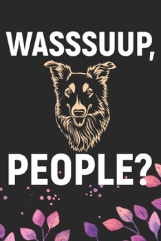 Paperback Wasssuup, People?: Cool Australian Shepherd Dog Journal Notebook - Australian Shepherd Puppy Lover Gifts - Funny Australian Shepherd Dog Book