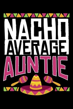 Paperback Nacho Average Auntie: Not Average Auntie Nacho Average Gift Lined Notebook Journal Diary 6x9 Book